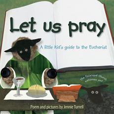 Let Us Pray : A Little Kid's Guide to the Eucharist 