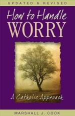 How to Handle Worry : A Catholic Approach 