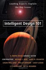 Intelligent Design 101 : Leading Experts Explain the Key Issues 