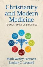 Christianity and Modern Medicine : Foundations for Bioethics 