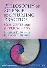 Philosophy of Science for Nursing Practice, Second Edition : Concepts and Application