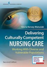 Delivering Culturally Competent Nursing Care : Working with Diverse and Vulnerable Populations with Access 2nd