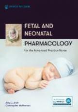 Fetal and Neonatal Pharmacology for the Advanced Practice Nurse 