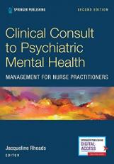 Clinical Consult to Psychiatric Mental Health Management for Nurse Practitioners, Second Edition