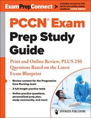 PCCN® Exam Prep Study Guide: Print and Online Review, PLUS 250 Questions Based on the Latest Exam Blueprint 1st