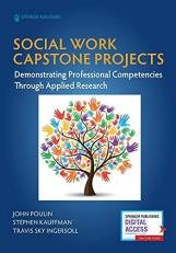 Social Work Capstone Projects : Demonstrating Professional Competencies Through Applied Research 