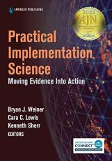 Practical Implementation Science : Moving Evidence into Action 