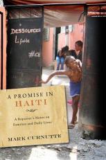 A Promise in Haiti : A Reporter's Notes on Families and Daily Lives 