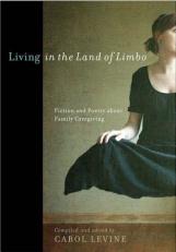 Living in the Land of Limbo : Fiction and Poetry about Family Caregiving 