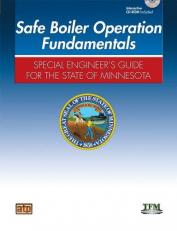 Safe Boiler Operation Fundamentals : Special Engineer's Guide for the State of Minnesota with CD 