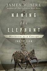 Naming the Elephant : Worldview As a Concept 2nd