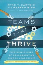 Teams That Thrive : Five Disciplines of Collaborative Church Leadership