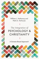 The Integration of Psychology and Christianity : A Domain-Based Approach 