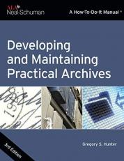 Developing and Maintaining Practical Archives : A How-To-Do-It Manual 3rd