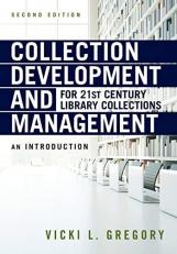 Collection Development and Management for 21st Century Library Collections : An Introduction