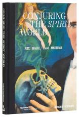 Conjuring the Spirit World : Art, Magic, and Mediums 