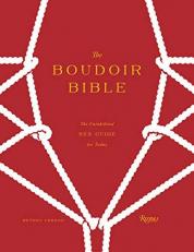 The Boudoir Bible : The Uninhibited Sex Guide for Today 