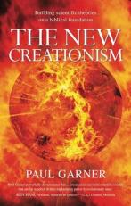 The New Creationism : Building Scientific Theories on a Biblical Foundation 