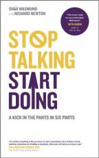 Stop Talking, Start Doing : A Kick in the Pants in Six Parts