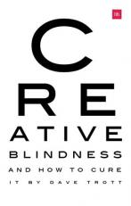 Creative Blindness (and How to Cure It) : Real-Life Stories of Remarkable Creative Vision 