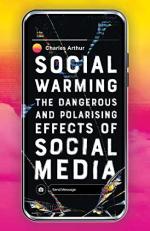 Social Warming : How Social Media Polarises Us All 