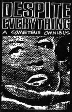 Despite Everything : A Cometbus Omnibus 