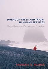 Moral Distress and Injury in Human Services : Cases, Causes, and Strategies for Prevention 