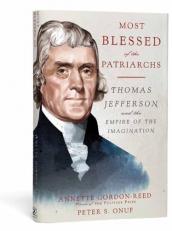 Most Blessed of the Patriarchs : Thomas Jefferson and the Empire of the Imagination 