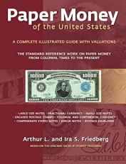 Paper Money of the United States : A Complete Illustrated Guide with Valuations 21st