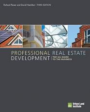 Professional Real Estate Development : The ULI Guide to the Business 3rd