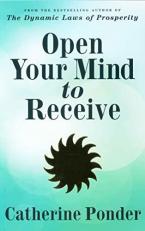 Open Your Mind to Receive : Revised Edition 