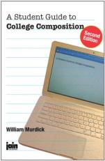 A Student Guide to College Composition 2nd