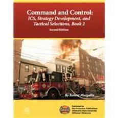 Command and Control: ICS, Strategy Development and Tactical Selections, Book 1, 2/e Study Guide