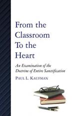 From the Classroom to the Heart : An Examination of the Doctrine of Entire Sanctification 