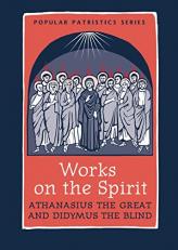 Works on the Spirit : Athanasius's Letters to Serapion on the Holy Spirit, and, Didymus's on the Holy Spirit 