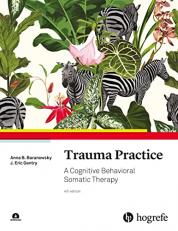 Trauma Practice : A Cognitive Behavioral Somatic Therapy 4th