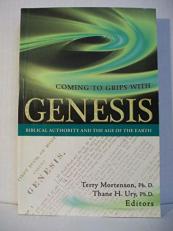 Coming to Grips with Genesis : Biblical Authority and the Age of the Earth 