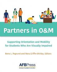 Partners in OandM : Supporting Orientation and Mobility for Students Who Are Visually Impaired 