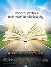 Expert Perspectives on Interventions for Reading : A Collection of Best-Practice Articles from the International Dyslexia Association 