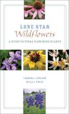 Lone Star Wildflowers : A Guide to Texas Flowering Plants 