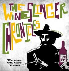 The Wineslinger Chronicles : Texas on the Vine 