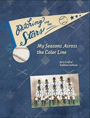 Pitching for the Stars : My Seasons Across the Color Line 