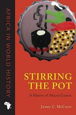 Stirring the Pot : A History of African Cuisine 