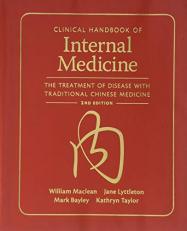 Clinical Handbook of Internal Medicine : The Treatment of Disease with Traditional Chinese Medicine 2nd