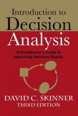 Introduction to Decision Analysis : A Practitioner's Guide to Improving Decision Quality 