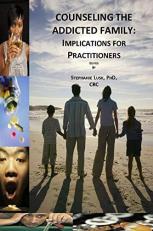 Counseling the Addicted Family : Implications for Practitioners 