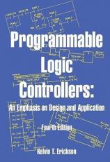 Programmable Logic Controllers: an Emphasis on Desgin and Application, 4th Edition