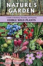 Nature's Garden : A Guide to Identifying, Harvesting, and Preparing Edible Wild Plants 