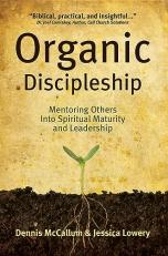 Organic Discipleship : Mentoring Others into Maturity and Leadership, Revised Edition 2nd