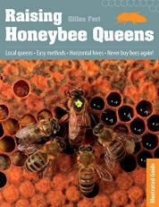 Raising Honeybee Queens : An Illustrated Guide to Success 